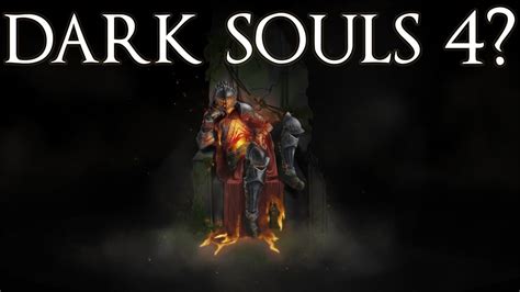 r/dark souls|will there be a dark souls 4.